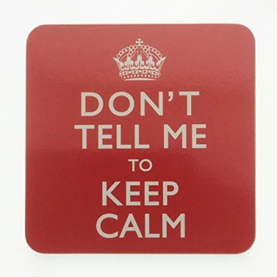 Image of The Leonardo Collection Mug Coaster Don&#039;t Tell Me To Keep Calm