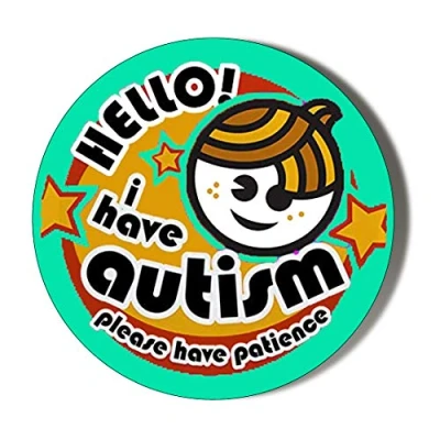 Image of Gift Insanity HELLO I HAVE AUTISM PLEASE PATIENCE GREEN BACKGROUND Large 58mm Novelty Badge