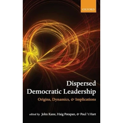 Image of DISPERSED LEADERSHIP IN DEMOCRACY C: Origins, Dynamics, and Implications