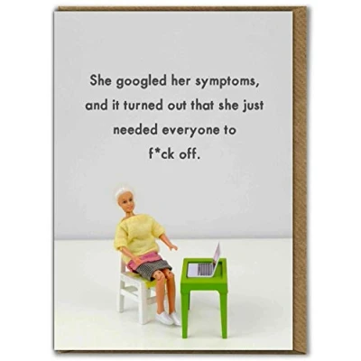 Image of Bold &amp; Bright Funny Birthday Card &#039;Googled Symptoms Everyone Piss Off&#039; Hilariously Cards Cheeky For Her Ladies Women Friends Sold by Brainbox Candy