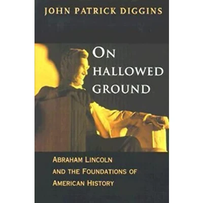 Image of On Hallowed Ground Abraham Lincoln &amp; the Foundations of American History: and History