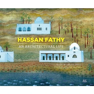 Image of Hassan Fathy: An Architectural Life