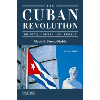 Image of The Cuban Revolution: Origins, Course, and Legacy