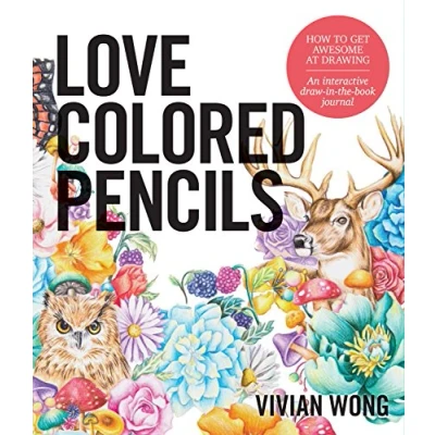 Image of Love Colored Pencils: How to Get Awesome at Drawing: An Interactive Draw in the Book Journal