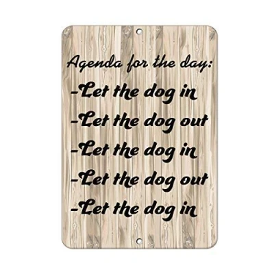 Image of Metal Sign 8x12 INCHES Agenda for The Day let Dog in Out Quote