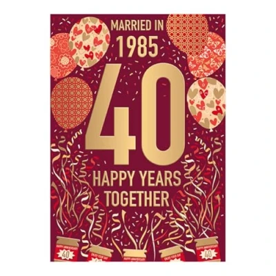 Image of Words &#039;n&#039; Wishes 40th Anniversary Card Happy Ruby 40 Years with Married in 1985 Balloons Design Embossed Foil Details For a Special Couple or Someone
