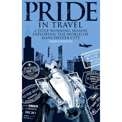 Image of Pride in Travel: A Title Winning Season Exploring the World of Manchester City