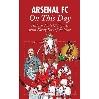 Image of Arsenal On This Day: A Diary of History, Facts and Figures from Every Day the Year