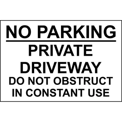 Image of No Parking private driveway do not obstruct in constant use safety sign 3mm Aluminium 300mm x 200mm