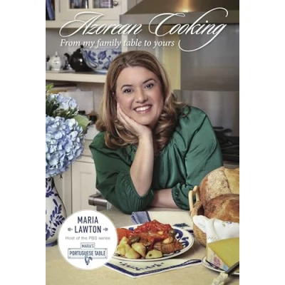 Image of Azorean Cooking: From My Family Table to Yours