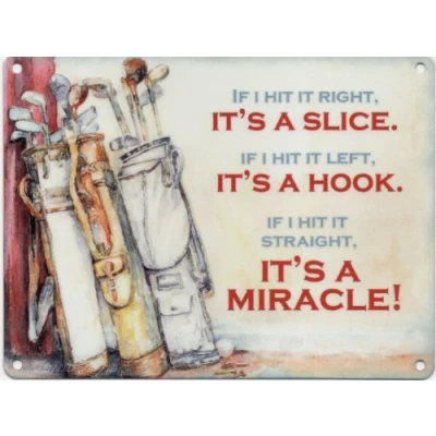 Image of GOLF : If I Hit It right It&#039;s A Slice Left Hook Straight MIRACLE Metal Sign Nostalgic Vintage Retro Advertising Enamel Wall Plaque 200mm x 150mm
