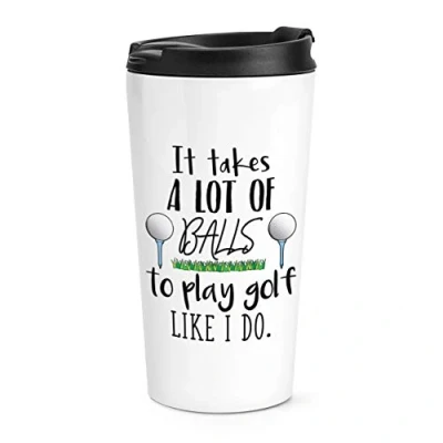 Image of It Takes A Lot of Balls to Play Golf Like I Do Travel Mug Cup