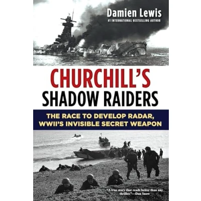 Image of Churchill&#039;s Shadow Raiders: The Race to Develop Radar, World War II&#039;s Invisible Secret Weapon