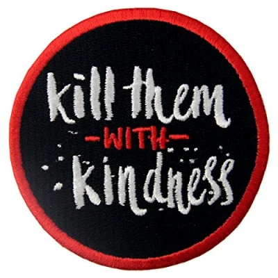 Image of Kill Them with Kindness Funny Patch Embroidered Morale Applique Iron On Sew Emblem