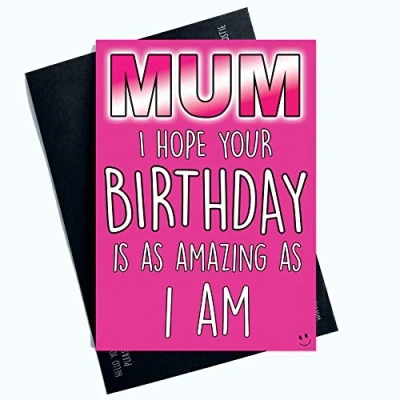 Image of Funny Birthday Card for Mum is As Amazing I Am Banter Joke Fun PC877