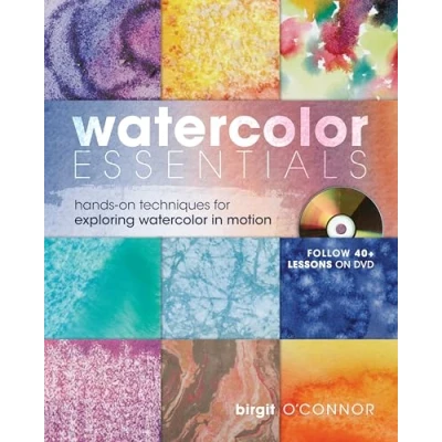 Image of Watercolor Essentials: Techniques for Exploring, Painting and Having Fun