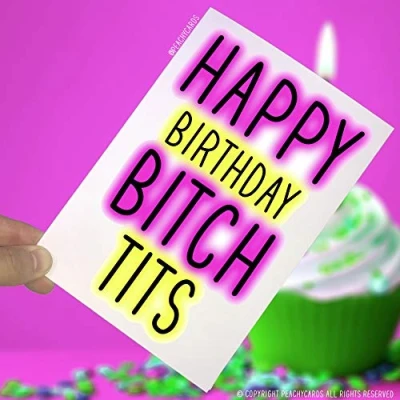 Image of Birthday Cards, Happy Bitch Tits, Funny Card, Novelty Card Greeting Offensive Adult Humour Rude Friend PC20