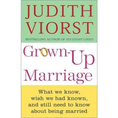 Image of Grown up Marriage: What We Know, Wish Had Known, and Still Need to Know about Being Married