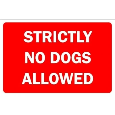 Image of Strictly no dogs allowed sign 1mm flexible Plastic (400mm x 300mm)