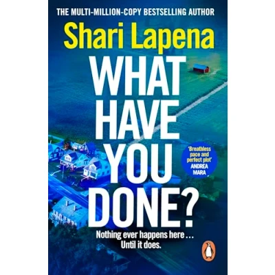Image of What Have You Done?: the addictive new bestselling thriller from multi million copy selling author of Everyone Here is Lying