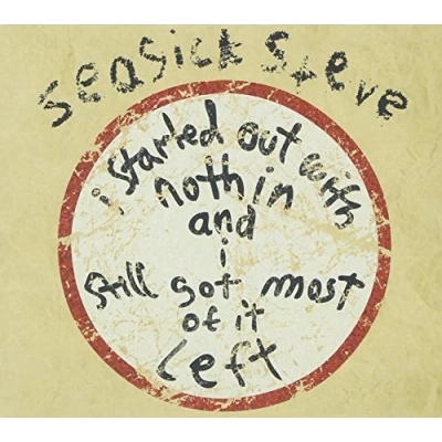 Image of Seasick Steve I Started Out With Nothing And Still Got Most Of It Left 2008 UK CD album 825646941537