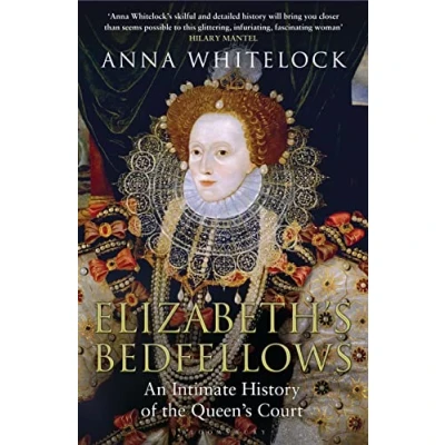Image of Elizabeth&#039;s Bedfellows: An Intimate History of the Queen&#039;s Court