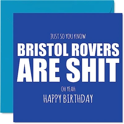 Image of Rude Football Birthday Card for Bristol Rovers Fans Are Sh*t Funny Happy Son Dad Brother Uncle Colleague Friend Cousin, 145mm x Banter Footy Footie Bday Greeting Cards