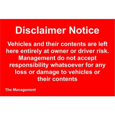 Image of Disclaimer Notice sign Vehicles and their contents are left here entirely at owners risk safety 1.2mm Rigid plastic 400mm x 300mm