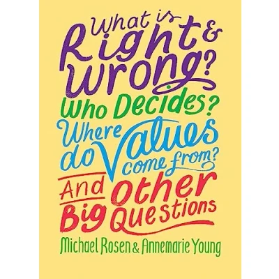 Image of What is Right And Wrong? Who Decides? Where Do Values Come From? Other Big Questions