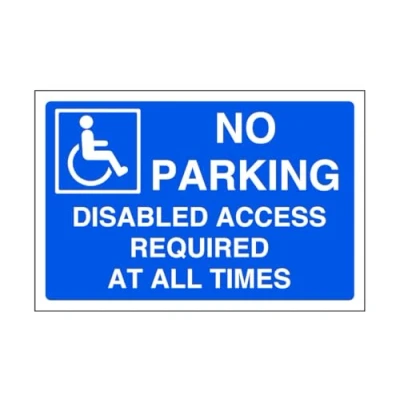 Image of No parking disabled access required at all times sign disable signage 1.2mm Rigid plastic for indoor/outdoor usage (400mm x 300mm) Viewing Distance within 14m.