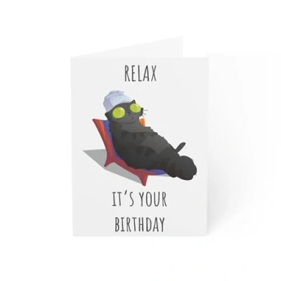 Image of Funny Cat Birthday Card Relax, It&#039;s Your For Her or Him 6 x 8 Inch Made in UK Includes White Envelope Blank Inside Sustainable Materials