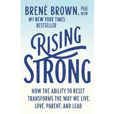 Image of Rising Strong: How the Ability to Reset Transforms Way We Live, Love, Parent, and Lead