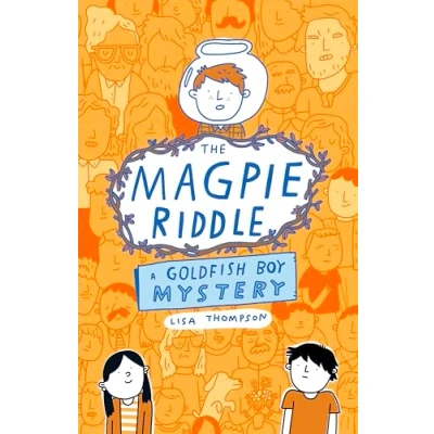 Image of The Magpie Riddle: a Goldfish Boy Mystery
