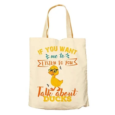 Image of If You Want Me to Listen Talk About Ducks Themed Funny Tote Bag Cotton Shopping Bag. (Natural)