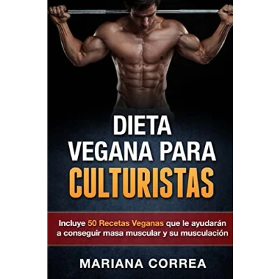 Image of DIETA VEGANA Para CULTURISTAS: Incluye 50 Recetas Veganas que le ayudaran a conseguir masa muscular y su musculacion