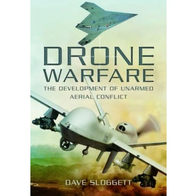 Image of Drone Warfare: The Development of Unmanned Aerial Conflict