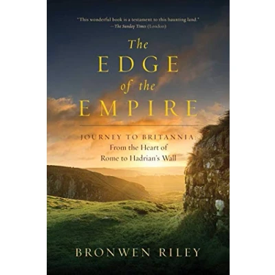 Image of the Edge of Empire A Journey to Britannia: From Heart Rome Hadrian`s Wall