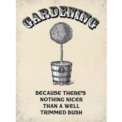 Image of Humour Tin Sign featuring A Hilarious Quip About Gardener&#039;s Glory 30x40cm