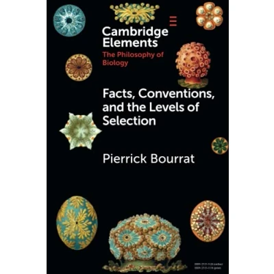Image of Facts, Conventions, and the Levels of Selection (Elements in Philosophy Biology)