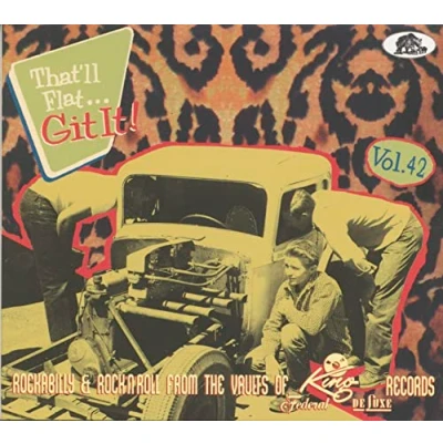 Image of Vol.42 That&#039;ll Flat Git It! Rockabilly &amp; Rock &#039;n&#039; Roll From The Vaults Of King, Federal DeLuxe Records (CD)