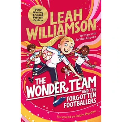 Image of the Wonder Team and Forgotten Footballers: A Time Twisting Adventure from Captain of Euro winning Lionesses!