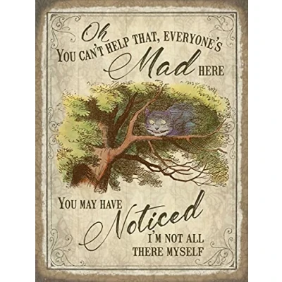 Image of Oh You Cant Help That Everyones Mad (Alice In Wonderland) Large Metal Sign