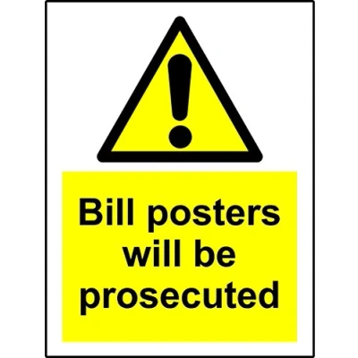Image of Warning sign Bill posters will be prosecuted Safety 1.2mm Rigid plastic 300mm x 200mm