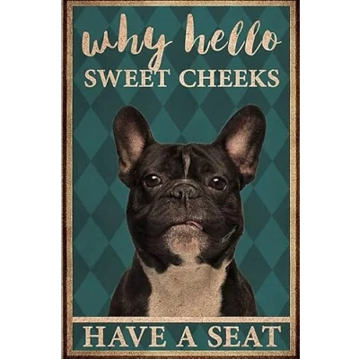 Image of Biopracess Why Hello Sweet Cheeks Have A Seat French Bulldog Toilet Decor Poster Wall Art Metal Sign 8x12 Inches