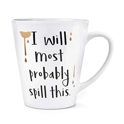 Image of I Will Most Probably Spill This 12oz Latte Mug Cup