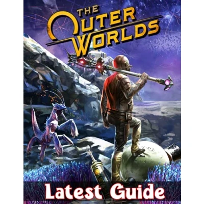 Image of The Outer Worlds: LATEST GUIDE: Complete Guide &amp; Walkthrough with Tips &amp;Tricks to Become a Pro Player