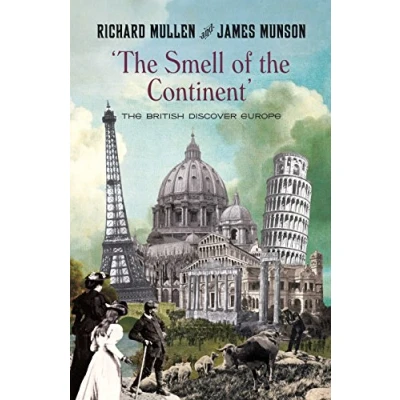 Image of The Smell Of Continent: British Discover Europe