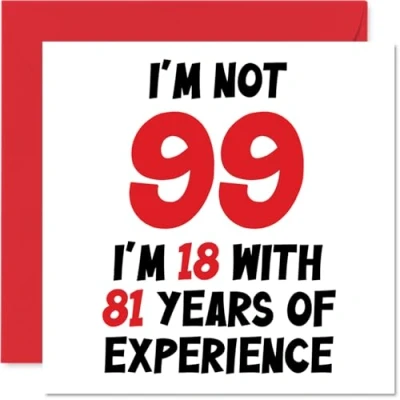 Image of 99th Birthday Card for Women Men Not 99 I&#039;m 18 With 81 Years Experience Funny Ninety Nine Ninth Happy Mum Dad Great Grandad Nanny, 145mm x Humour Joke Greeting Cards