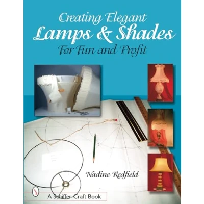 Image of Creating Elegant Lamps &amp; Shades: For Fun and Profit (Schiffer Craft Book)