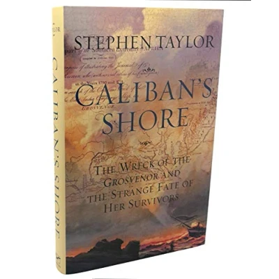 Image of Caliban′s Shore the Wreck of Grosvenor and Strange Fate Her Survivors
